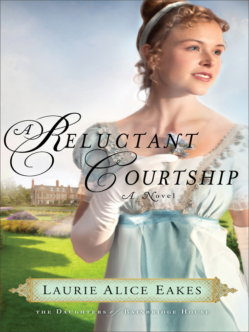 Title details for A Reluctant Courtship by Laurie Alice Eakes - Wait list